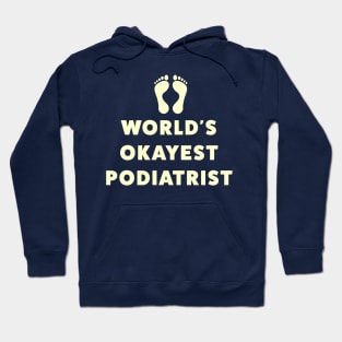 World's Okayest Podiatrist Hoodie